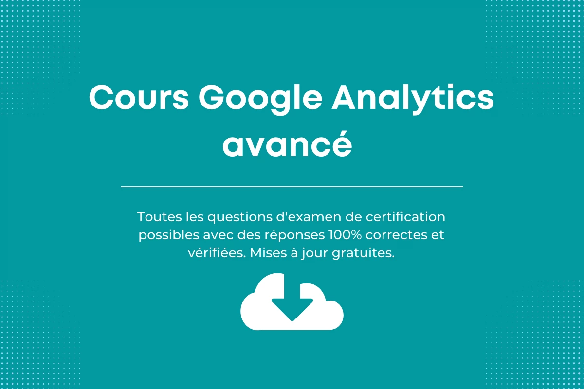 Réponses de Cours Google Analytics Avancé