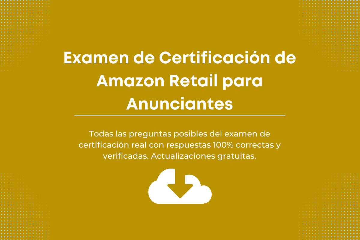 Respuestas al Examen de Certificación de Amazon Retail para Anunciantes