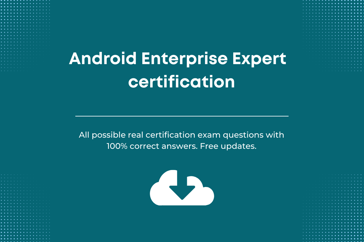 Android Enterprise Expert Certification Exam Answers