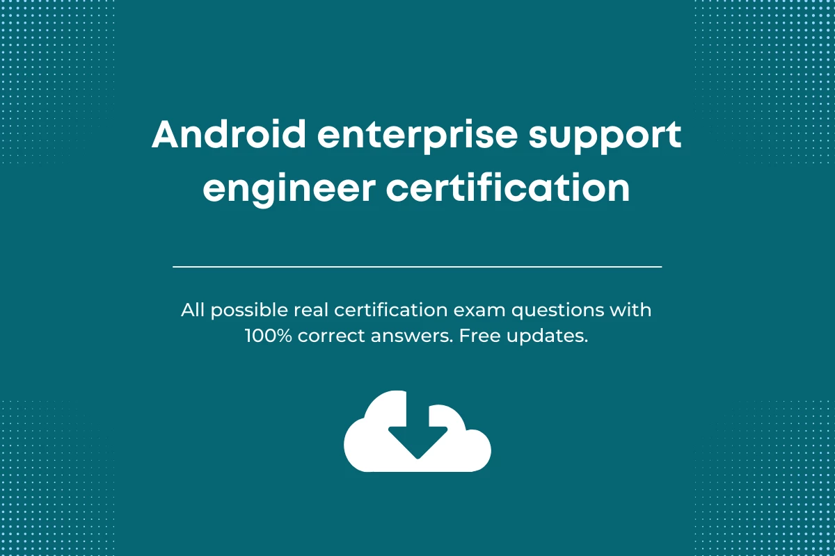 Google Android enterprise support engineer exam answers