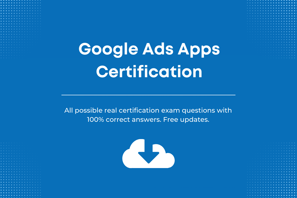 Google Ads Apps Certification Exam Answers
