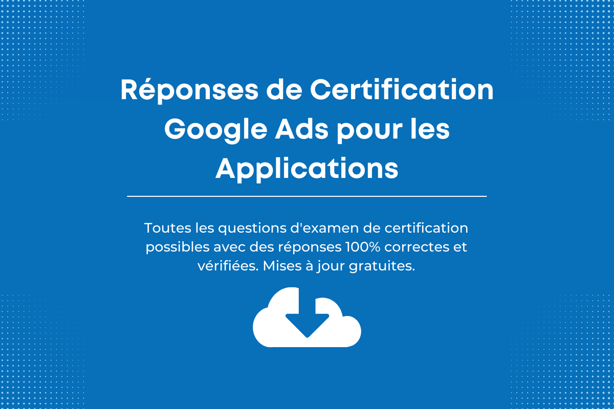 Réponses de certification Google Ads pour les applications