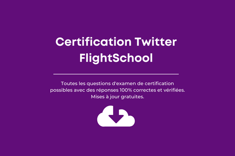 Réponses à Tous les Examens de Certification Twitter FlightSchool