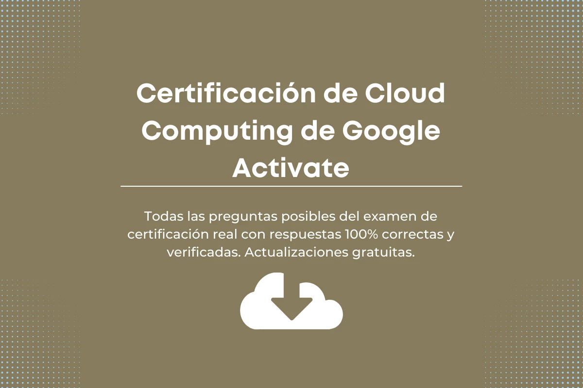Respuestas de Certificación de Cloud Computing de Google Activate