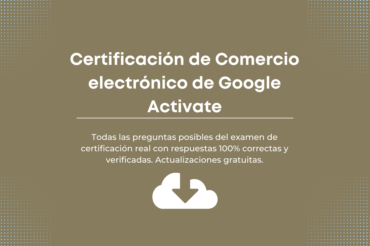 Respuestas de Certificación de Comercio electrónico de Google Activate