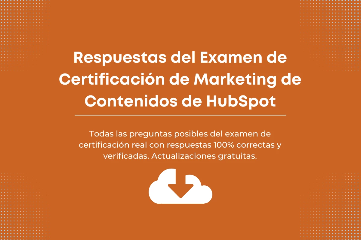 Respuestas del Examen de Certificación de Marketing de Contenidos de HubSpot