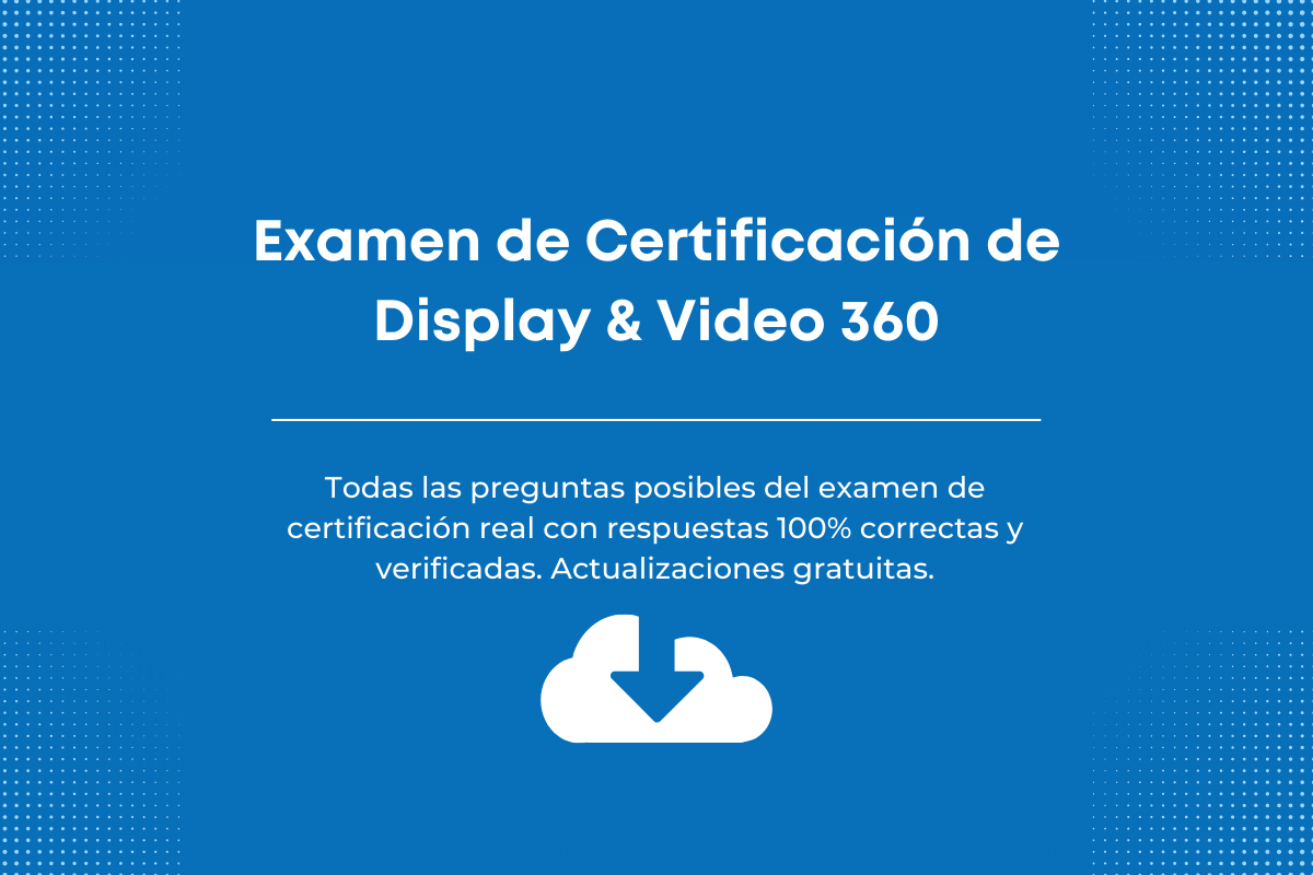 Respuestas del Examen de Certificación de Display & Video 360