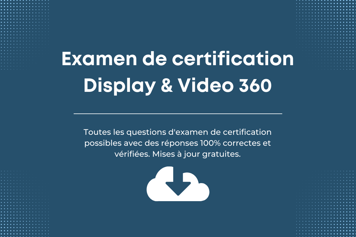 Réponses de Certification Display & Video 360 de Google