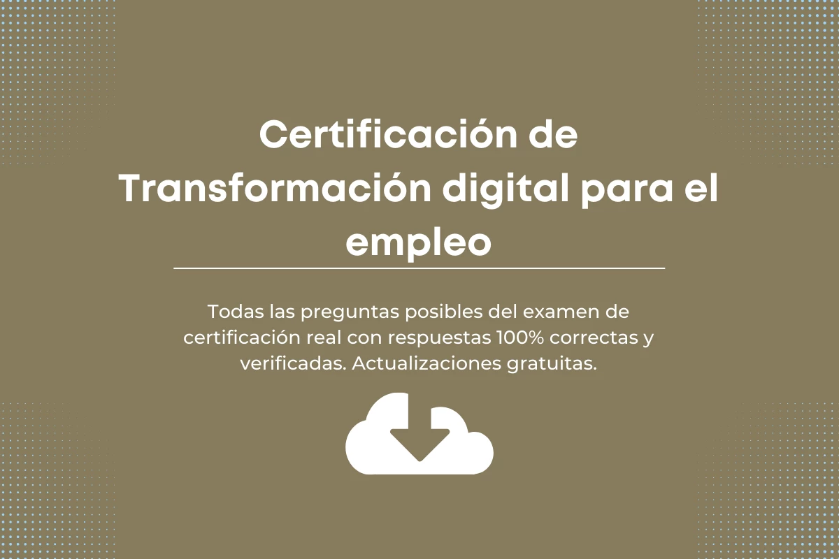 Respuestas de Certificación de Transformación digital para el empleo