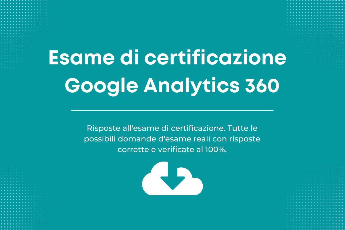 Esame di certificazione Introduzione a Google Analytics 360