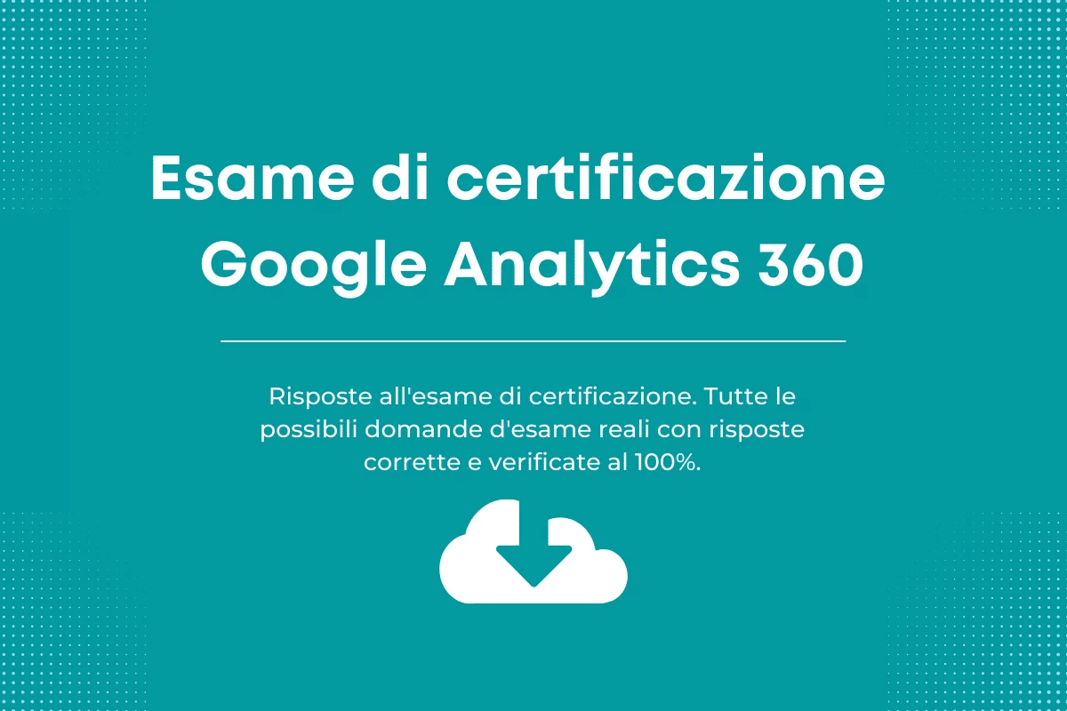 Esame di certificazione Introduzione a Google Analytics 360