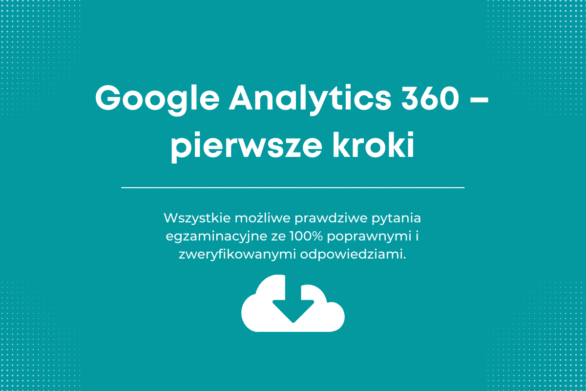 Google Analytics 360 – Pierwsze Kroki