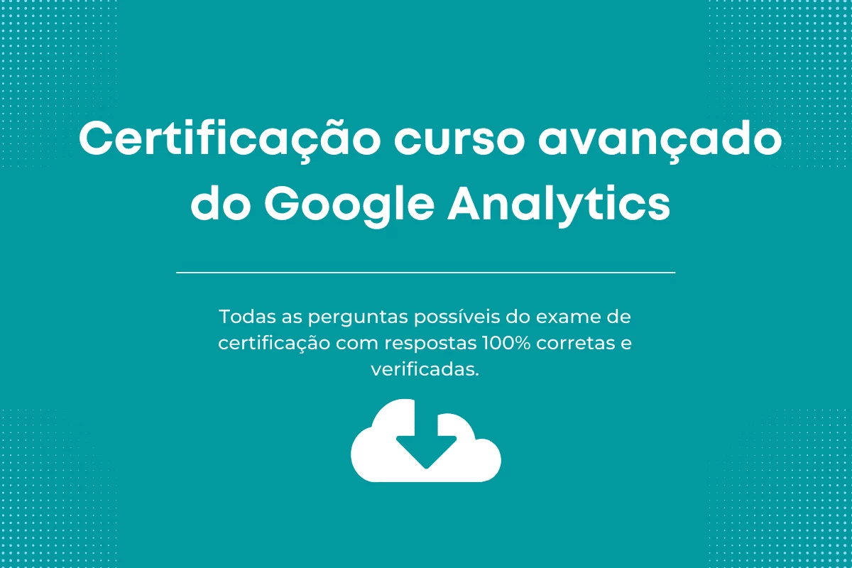 Respostas de certificação curso avançado do Google Analytics
