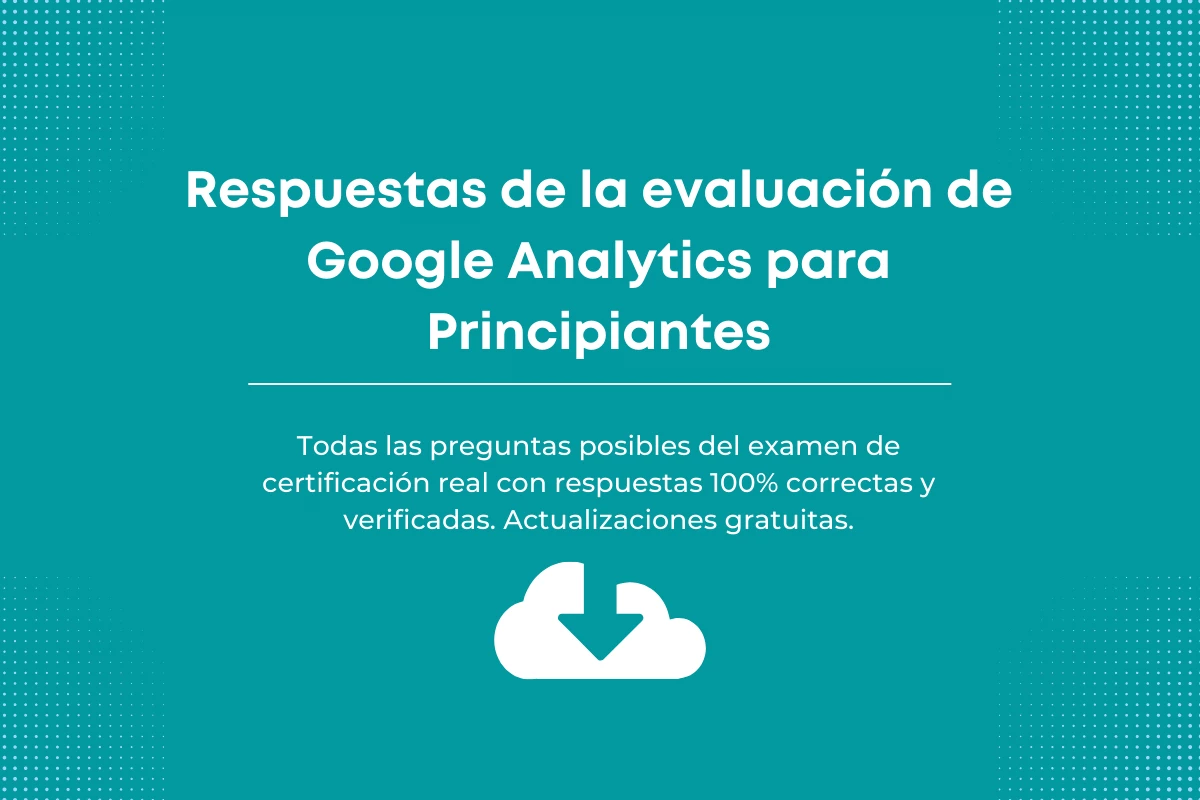 Respuestas de la evaluación de Google Analytics para Principiantes
