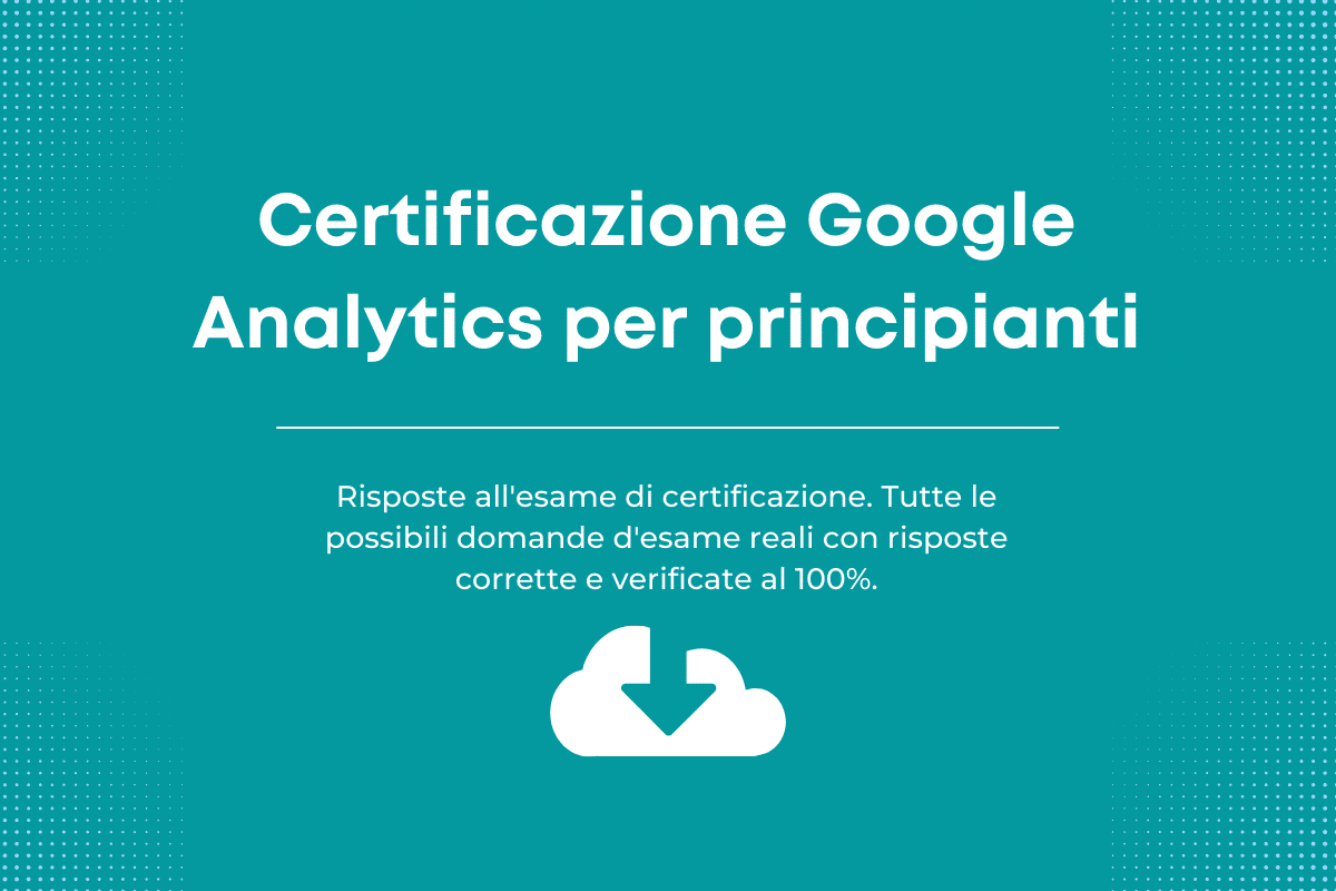 Esame di certificazione Google Analytics per principianti