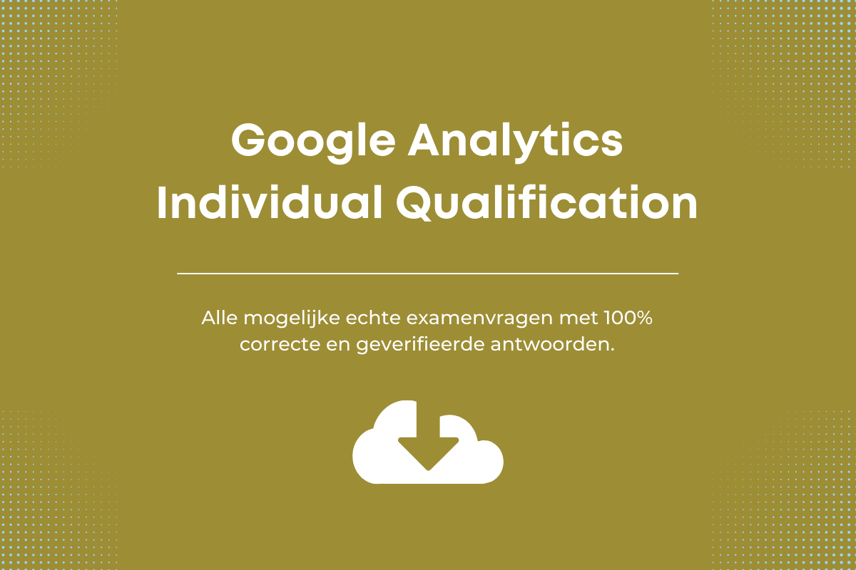 Antwoorden op het Google Analytics Individual Qualification-examen