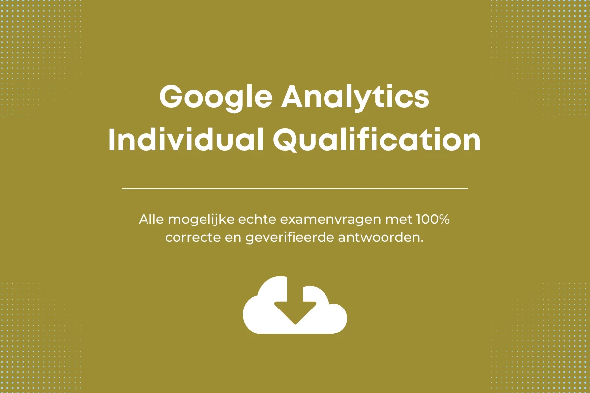 Antwoorden op het Google Analytics Individual Qualification-examen