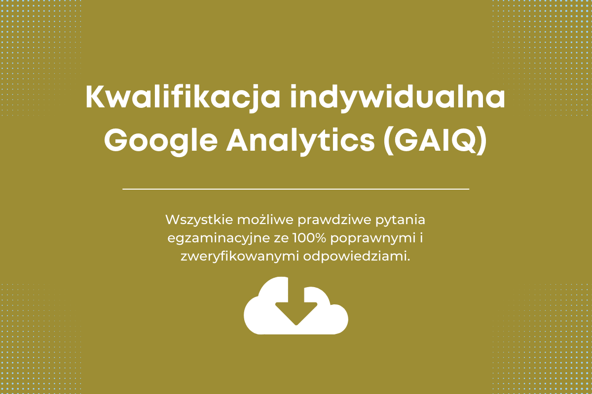 Egzamin Kwalifikacja indywidualna Google Analytics