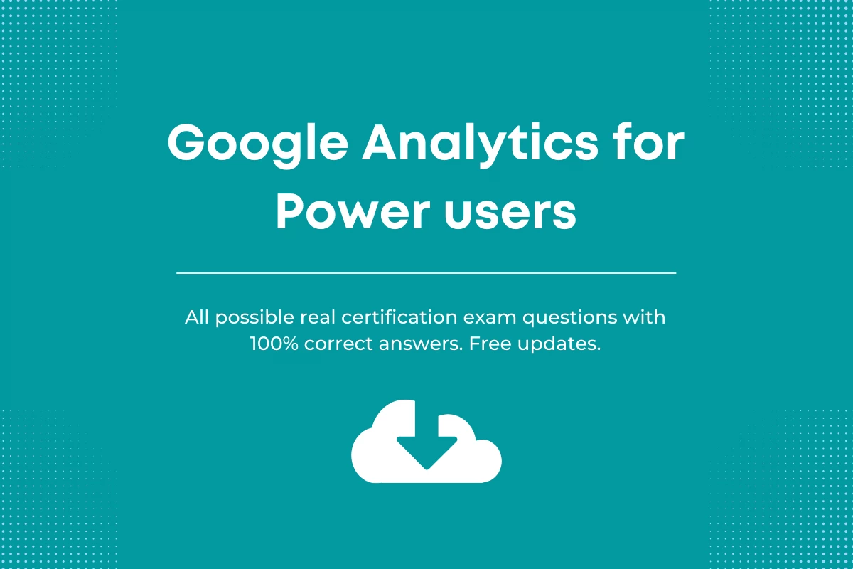 Google analytics for power users certification answers