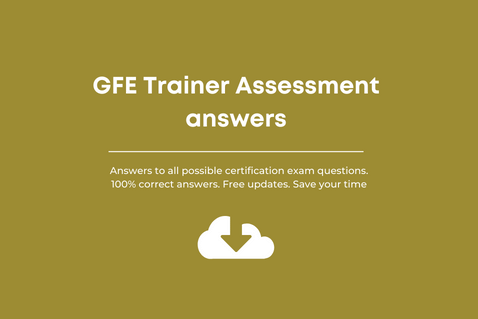 GFE Trainer Skills assessment answers