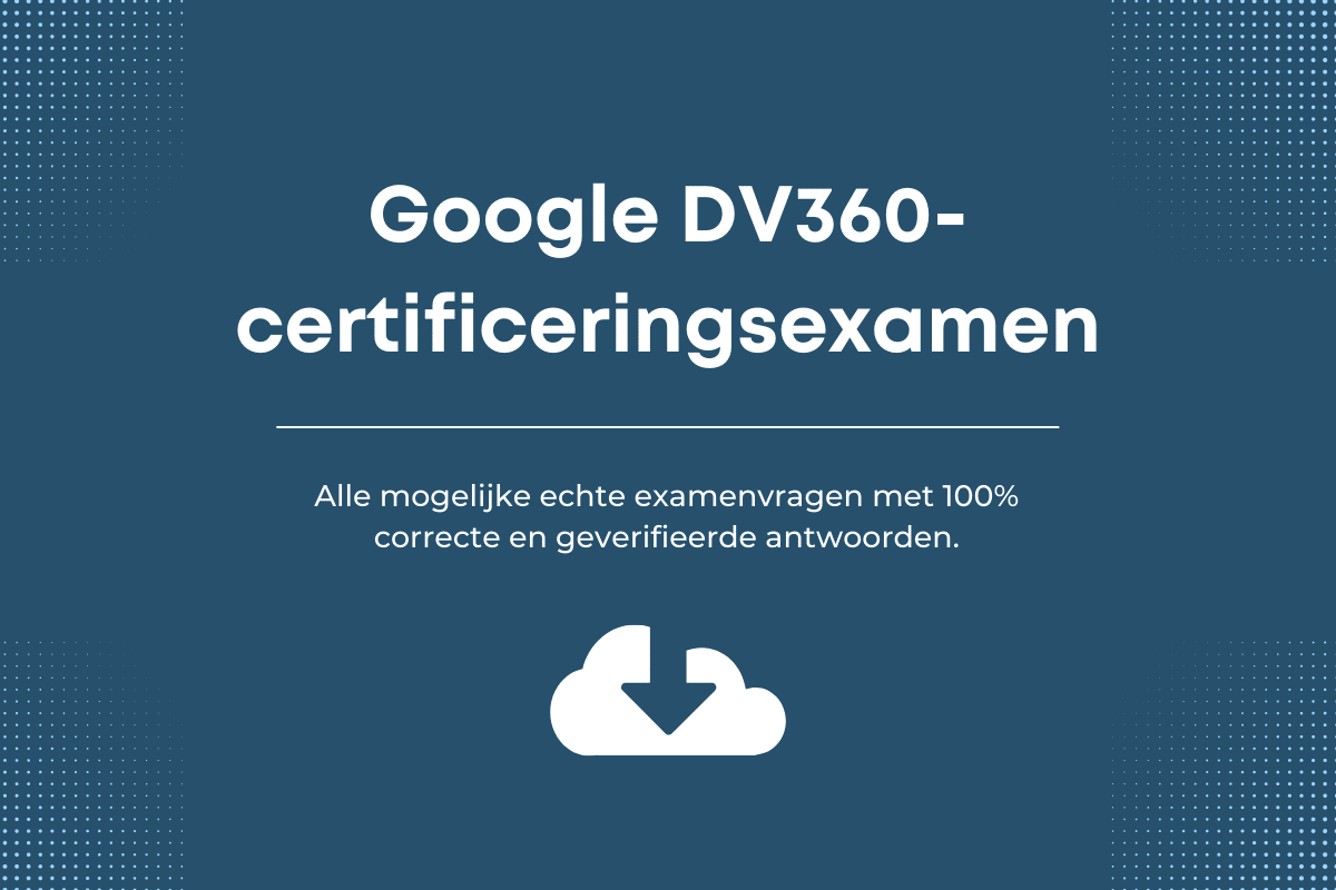 Antwoorden op het Google DV360-examen