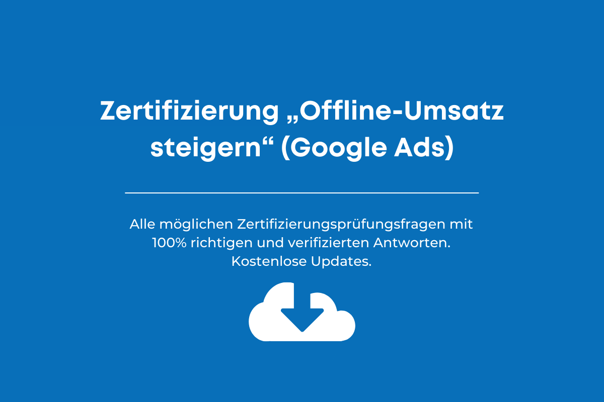 Zertifizierung „Offline-Umsatz steigern“ Google Ads