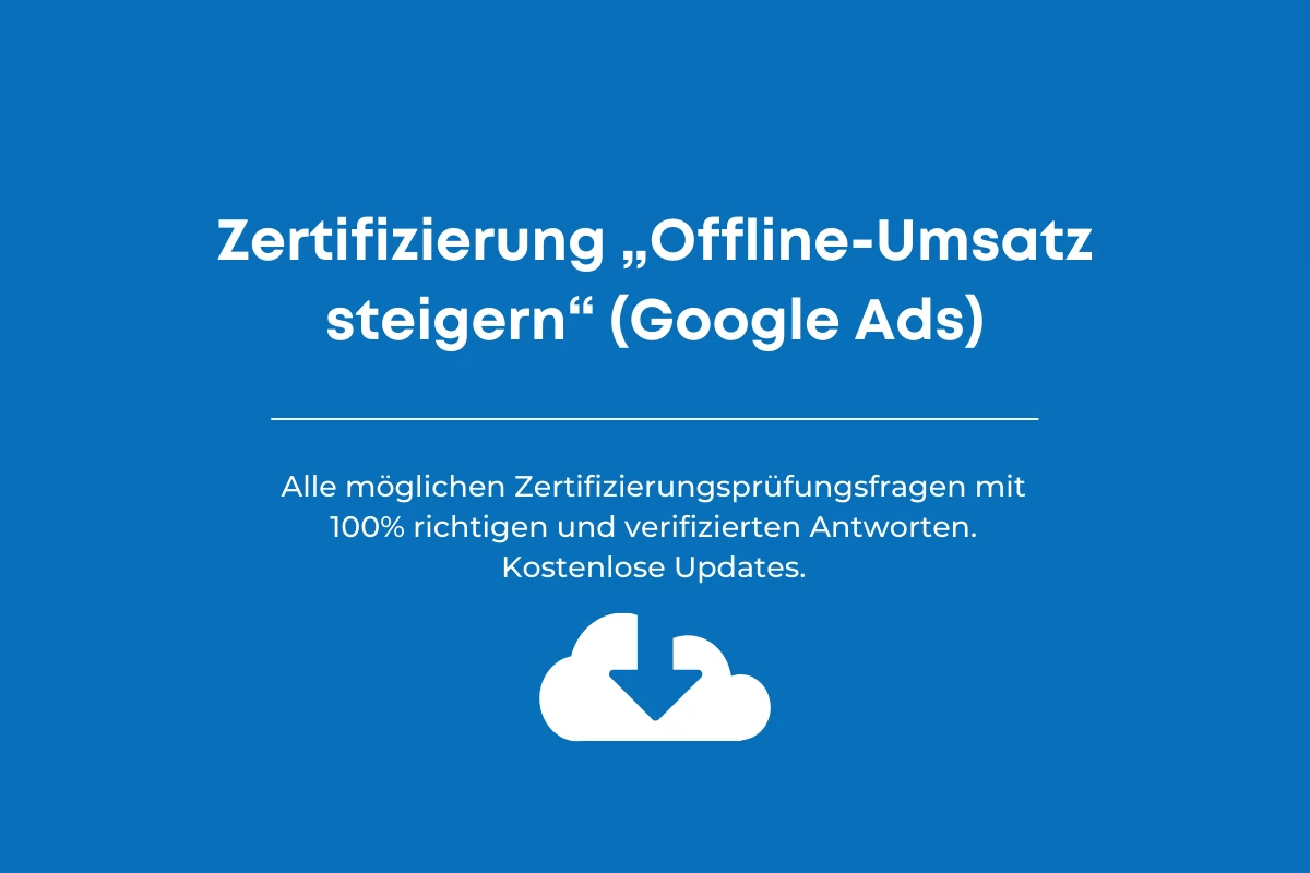 Zertifizierung „Offline-Umsatz steigern“ Google Ads