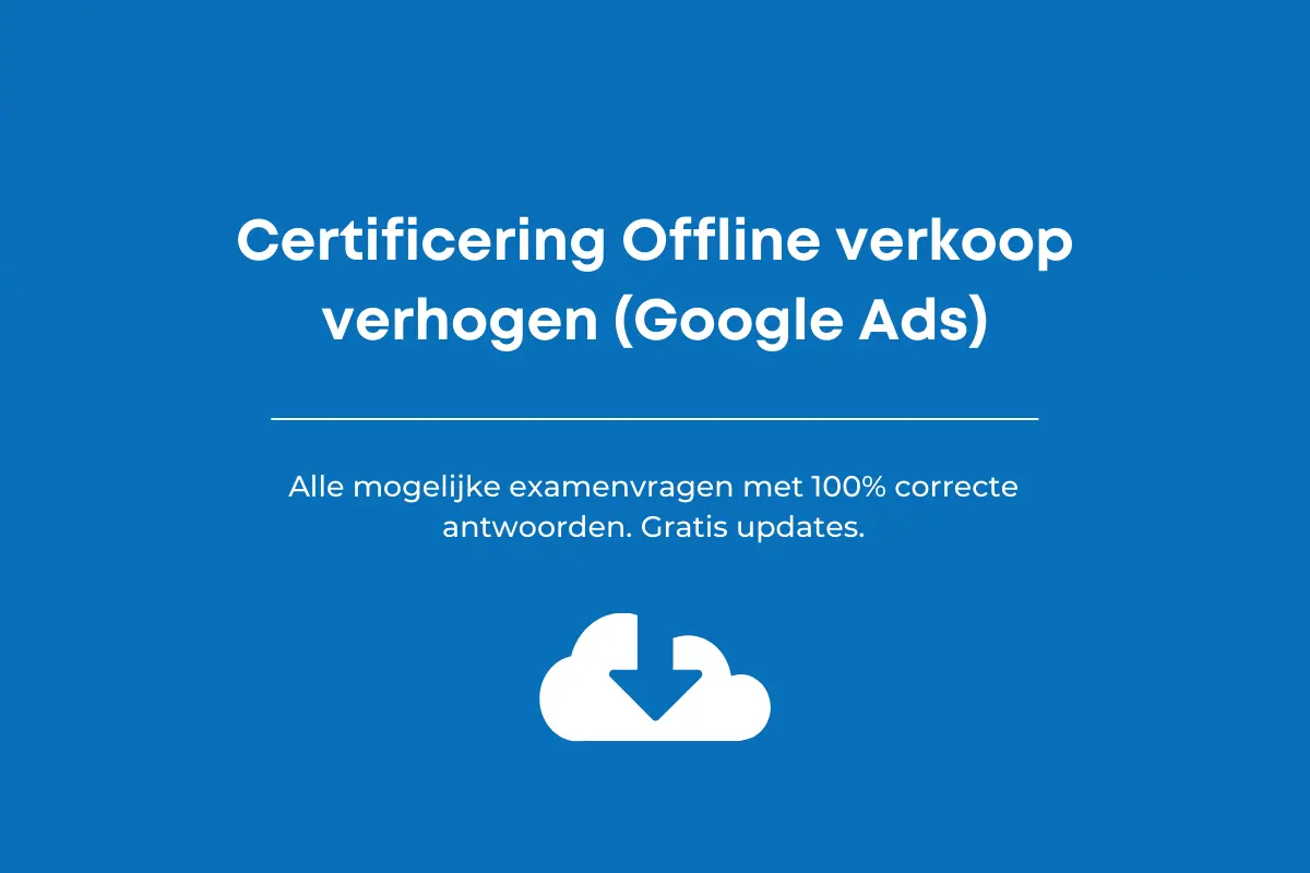 Certificering offline verkoop verhogen met Google Ads