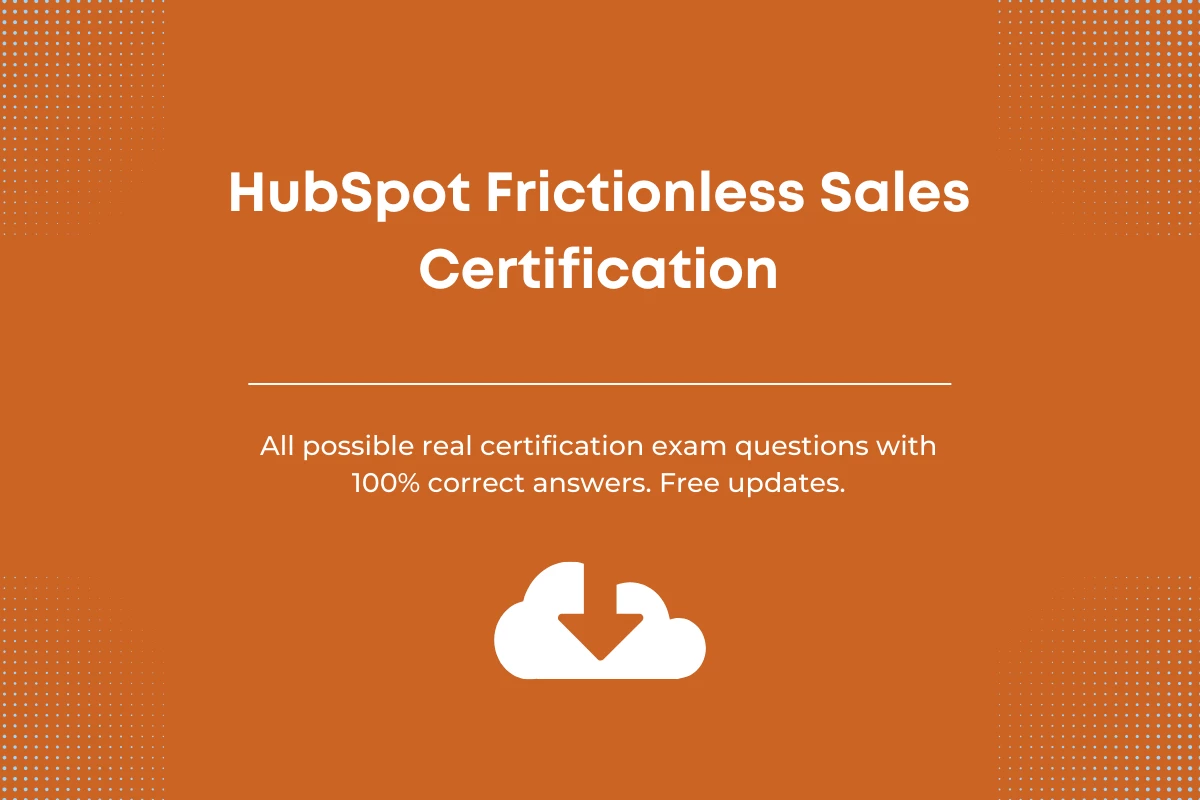 HubSpot frictionless sales certification exam answers