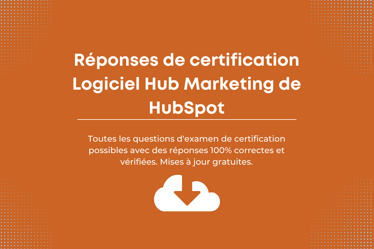Réponses de Certification Logiciel Hub Marketing