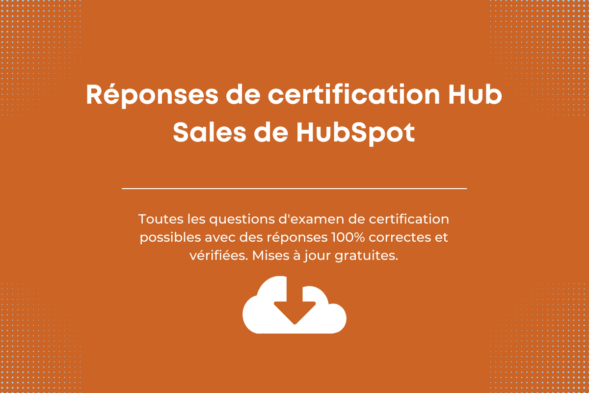 Réponses de Certification Hub Sales de HubSpot