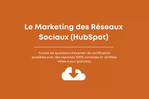 Réponses à l'examen de certification HubSpot sur marketing des réseaux sociaux