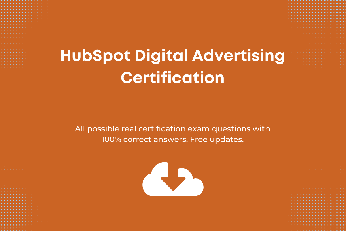 HubSpot digital advertising exam answers
