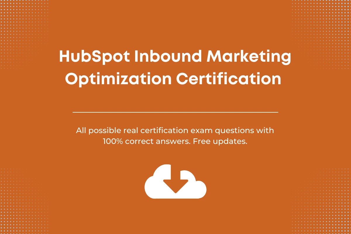 HubSpot inbound marketing optimization certification exam answers.