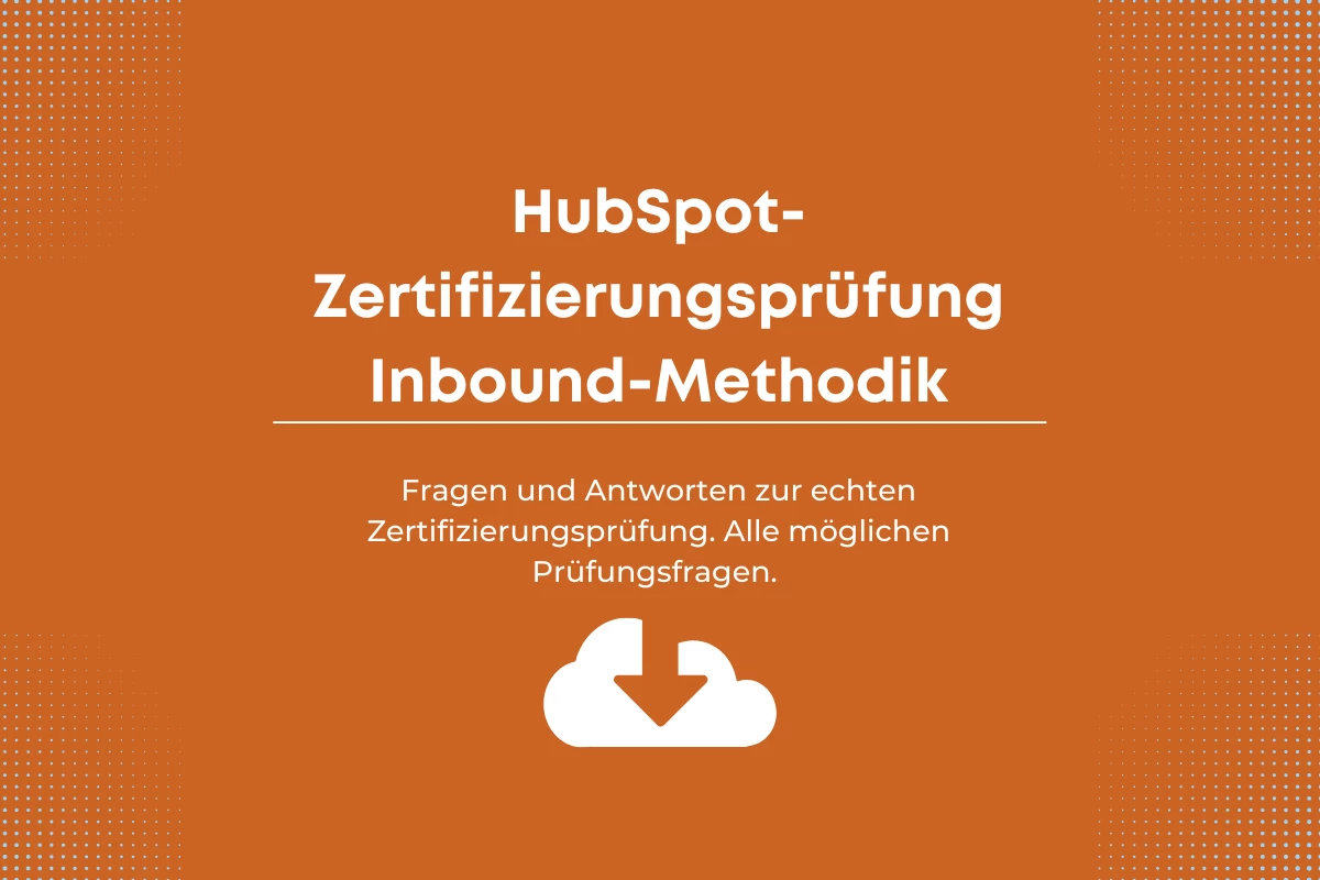 Antworten auf die HubSpot-Zertifizierungsprüfung Inbound-Methodik