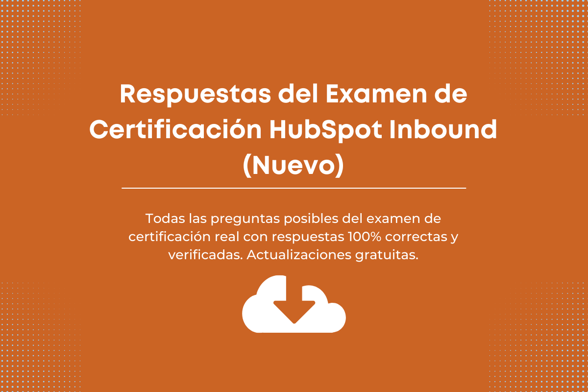 Respuestas del Examen de Certificación HubSpot Inbound