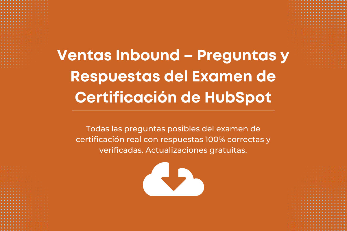 Ventas Inbound Preguntas y Respuestas del Examen de Certificación de HubSpot