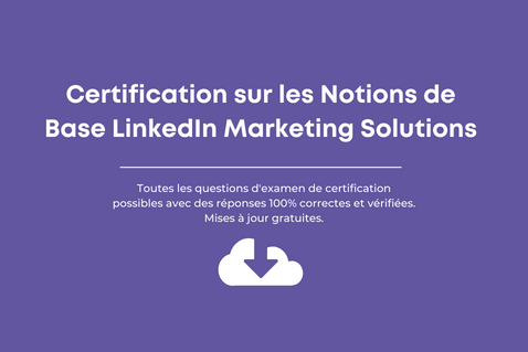 Certification sur les notions de base LinkedIn Marketing Solutions