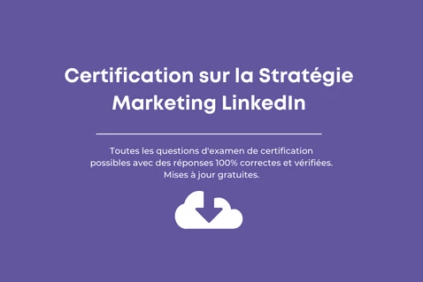 Réponses de Certification sur la stratégie marketing LinkedIn