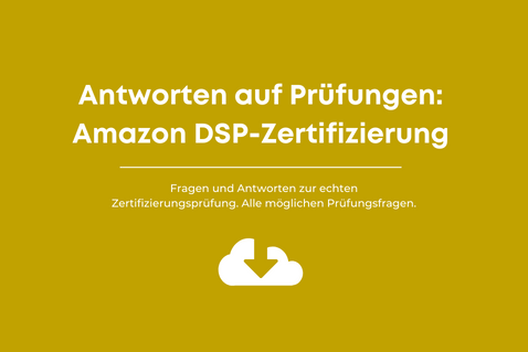 Antworten auf Prüfungen: Amazon DSP-Zertifizierung