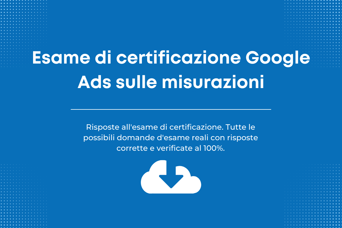 Esame di certificazione Google Ads sulle misurazioni