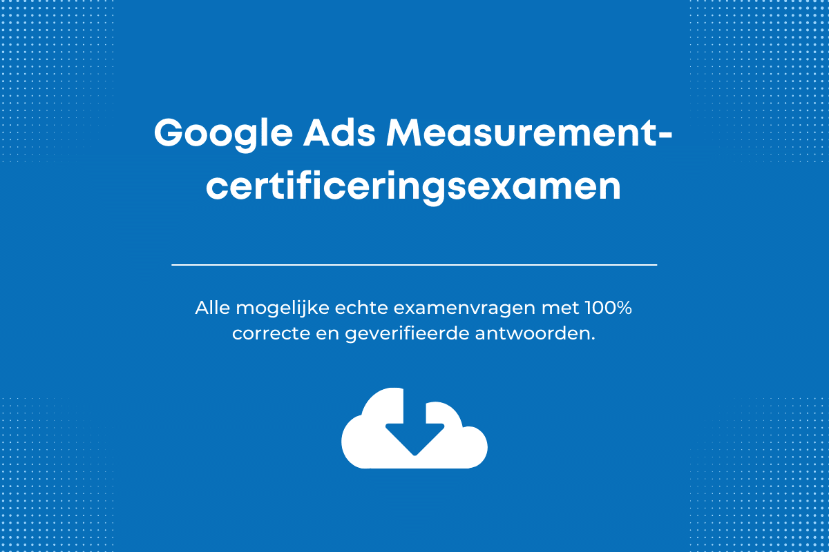 Antwoorden op het Google Ads Measurement-certificering