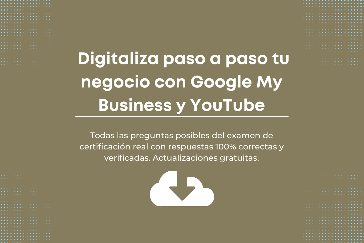 Respuestas de certificación de Digitaliza paso a paso tu negocio con Google My Business y YouTube