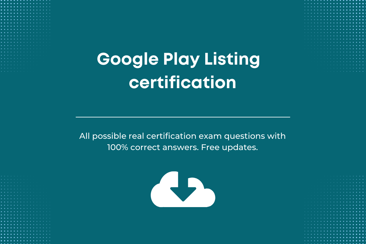 Google Play listing certification exam answers