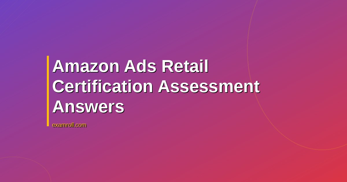 Amazon Ads Retail Certification Assessment Answers