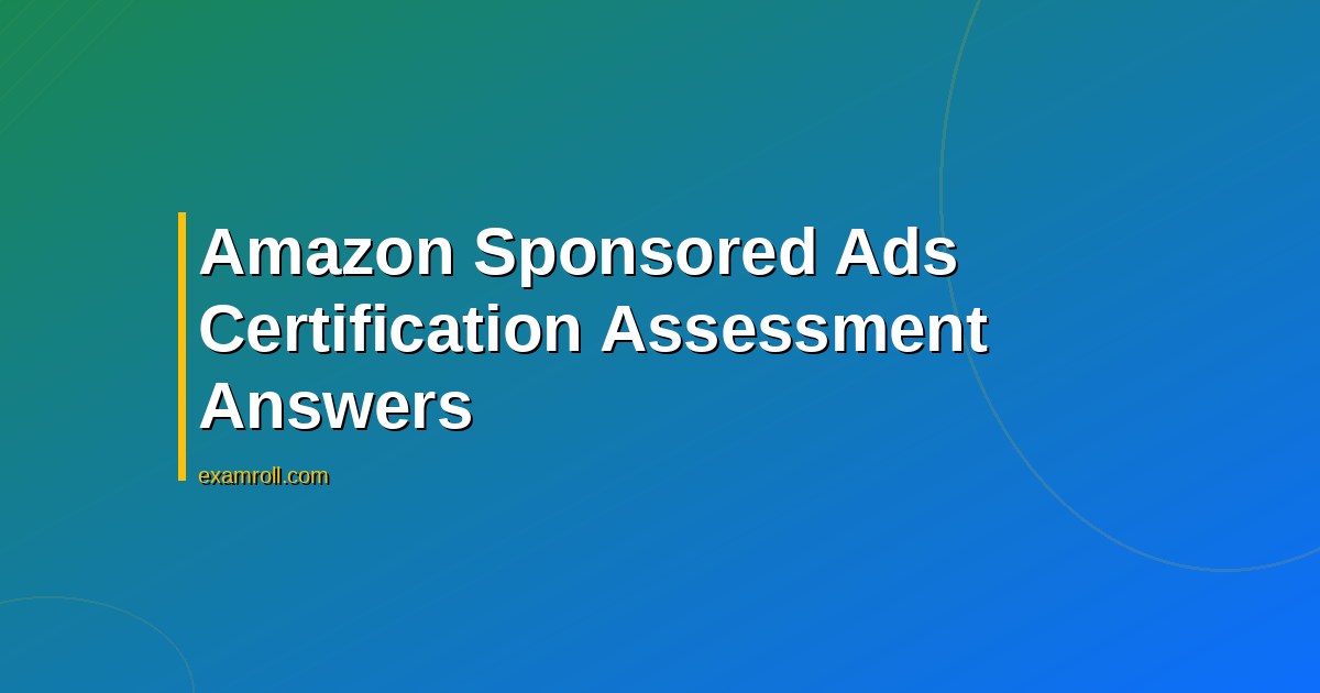 Amazon Sponsored Ads Certification Assessment Answers