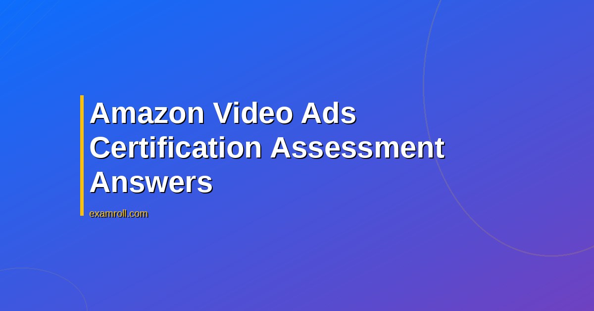 Amazon Video Ads Certification Assessment Answers