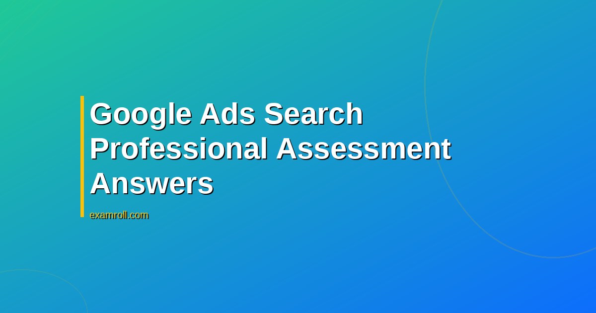 Google Ads Search Professional Assessment Answers