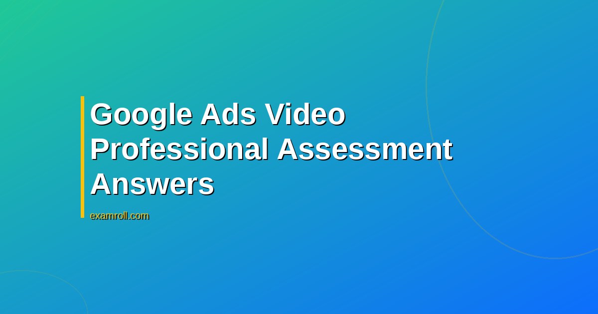 Google Ads Video Professional Assessment Answers