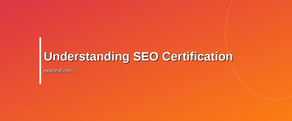 Are SEO Certifications Worth It? A 2026 Guide to Top Programs – Understanding SEO Certification